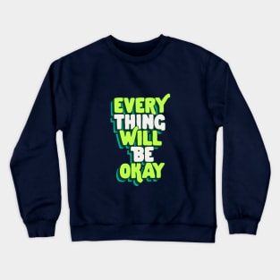 Everything Will Be Okay in Green and White Crewneck Sweatshirt